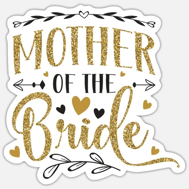 Mutter der Braut Sticker Größe S (10 x 10 cm)