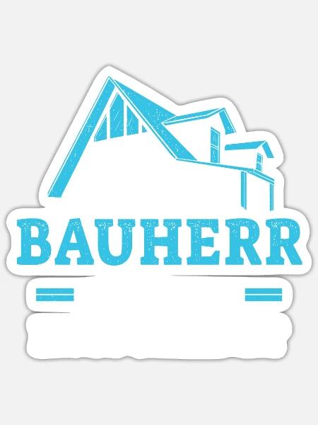 Bauherr ich baue sie entscheidet Hausbau Richtfest - Sticker Größe S (10 x 10 cm) - Mattweiß