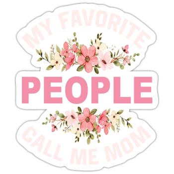 My Favorite People Call Me Mom - Sticker Größe S (10 x 10 cm) - Mattweiß - Vorne
