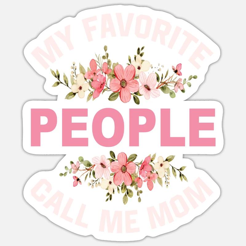 My Favorite People Call Me Mom Sticker Größe S (10 x 10 cm)