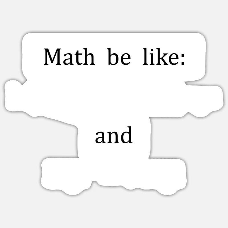Funny Math Saying Logarithm Logic Mathematics Sticker size S (10 x 10 cm)