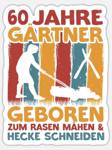 Gärtner 60 Geburtstag 60 Jahre Garten Spruch - Sticker Größe S (10 x 10 cm) - Mattweiß