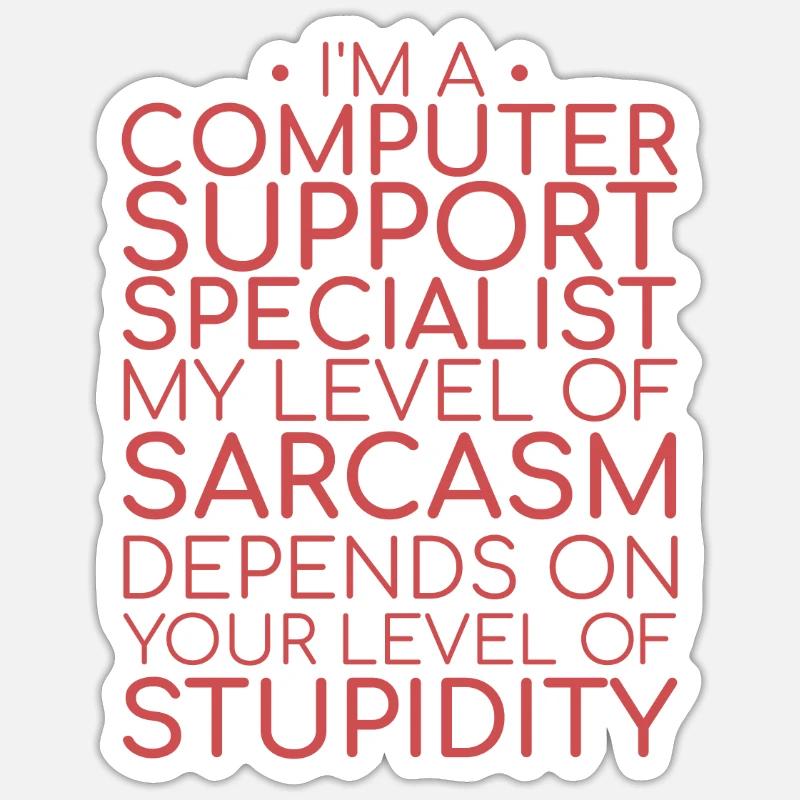 « Spécialiste du support informatique Sarcasme | Support informatique » Sticker taille S (10 x 10 cm)