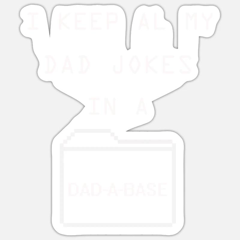 I Keep All My Dad Jokes In A Dad A Base - Sticker Größe S (10 x 10 cm) - Mattweiß