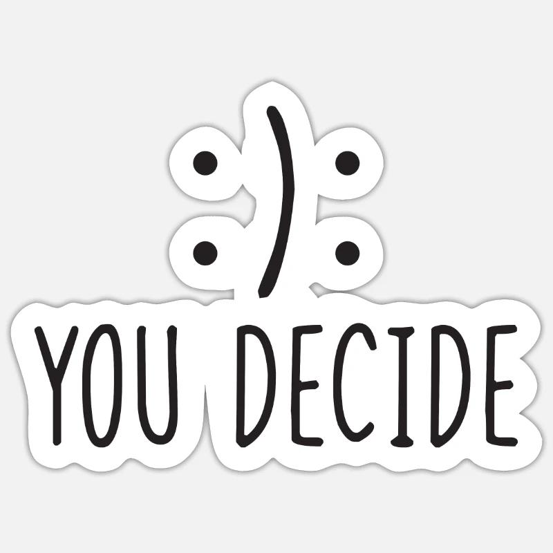 :) : C’est vous qui décidez Sticker taille S (10 x 10 cm)