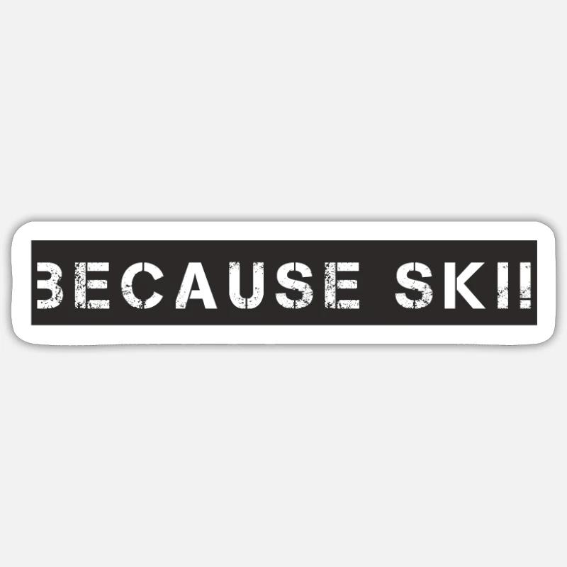 Ski - parce que Ski - Sticker taille S (10 x 10 cm) - blanc mat