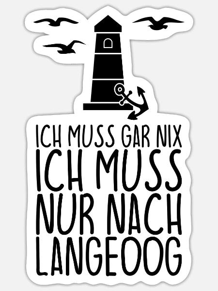 Ich muss gar nix Ich muss nur nach LANGEOOG - Sticker Größe S (10 x 10 cm) - Mattweiß