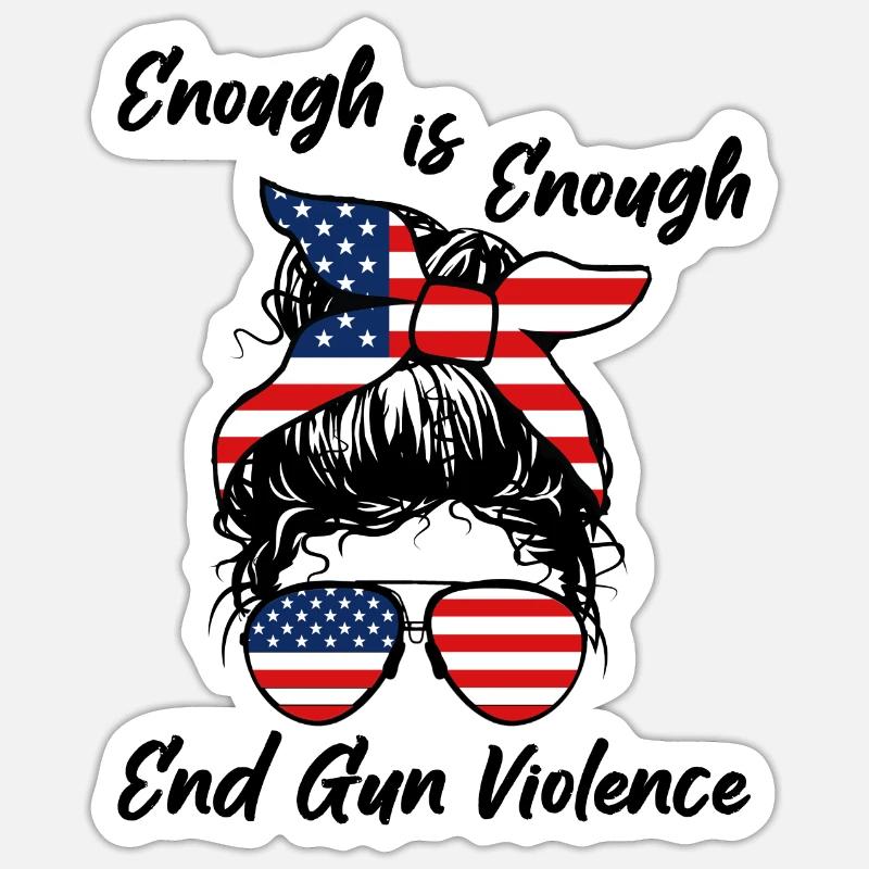 Enough is Enough - End Gun Violence - Messy Bun Sticker size S (10 x 10 cm)