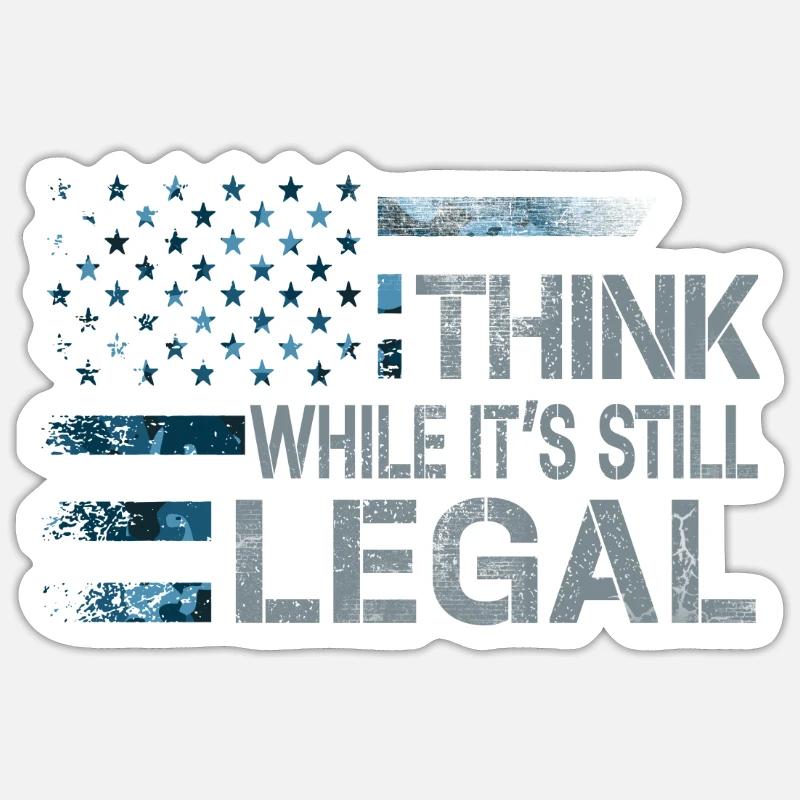 Think While Its Still Legal - Sticker Größe S (10 x 10 cm) - Mattweiß