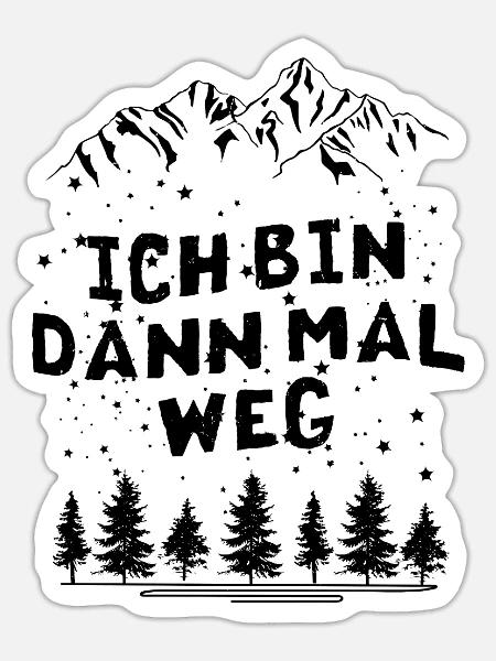 Bin Dann Mal WEG - - Sticker Größe S (10 x 10 cm) - Mattweiß