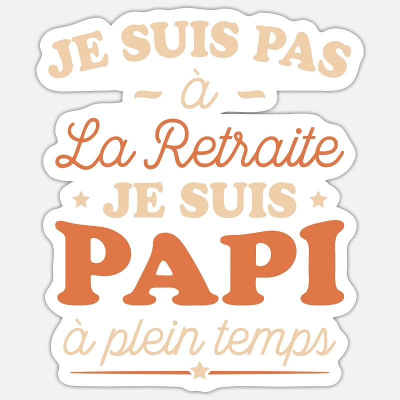 Je Suis Pas À La Retraite, Suis Papi À Plein Temps - Sticker taille S (10 x 10 cm) - blanc mat