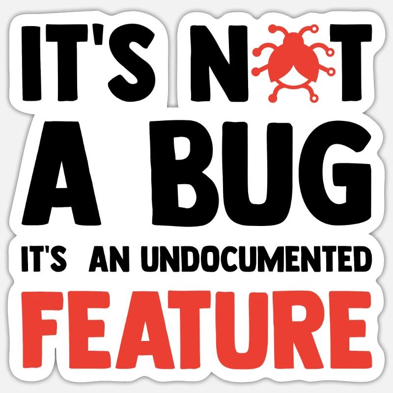 It's Not A Bug It's An Undocumented Feature Softwa Sticker Größe S (10 x 10 cm)