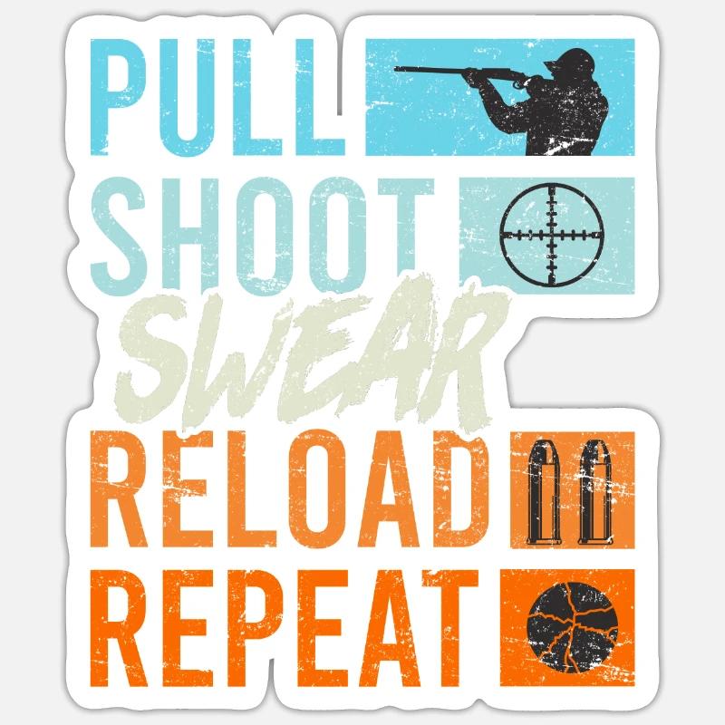 Pull Shoot Curse Reload Repeat Tontaubenschießen Sticker Größe S (10 x 10 cm)