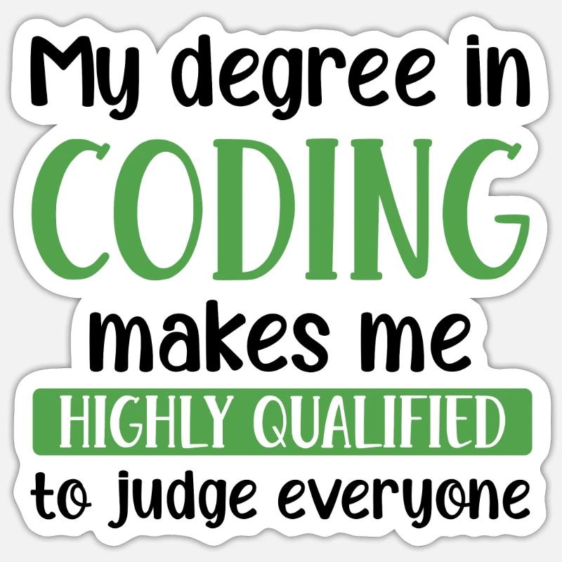 My Degree In Coding Makes Me Highly Qualified To J Sticker Größe S (10 x 10 cm)