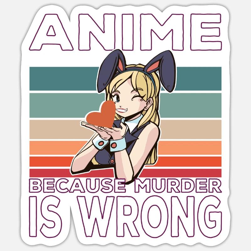 Anime Because Murder is wrong Lustiger spruch Sticker Größe S (10 x 10 cm)