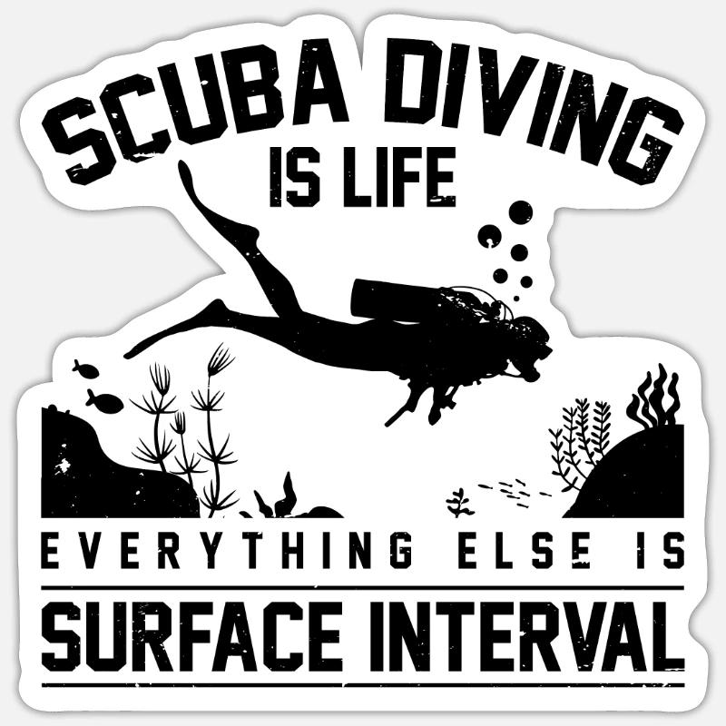 Scuba Diving Is Life Everything Else Is Surface In - Sticker Größe S (10 x 10 cm) - Mattweiß