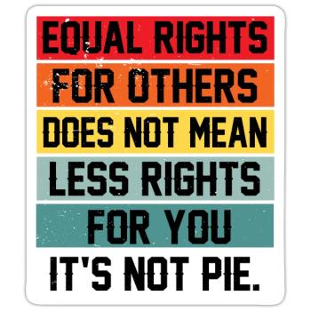 Equal Rights For Others Does Not Mean Less Rights - Sticker Größe S (10 x 10 cm) - Mattweiß - Vorne