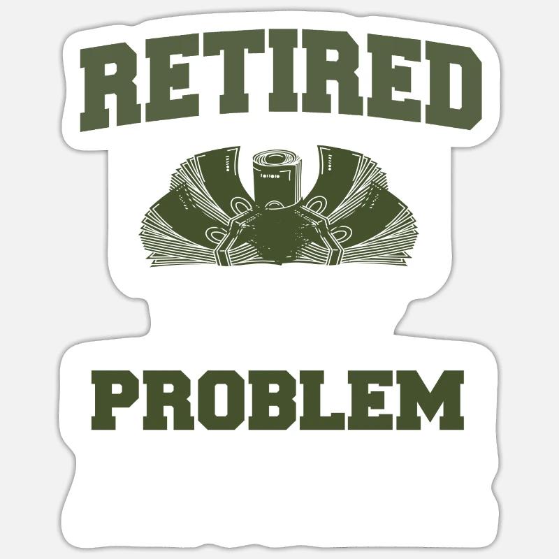 Pas mon problème Plus De T-shirt de retraite Présent Sticker taille S (10 x 10 cm)