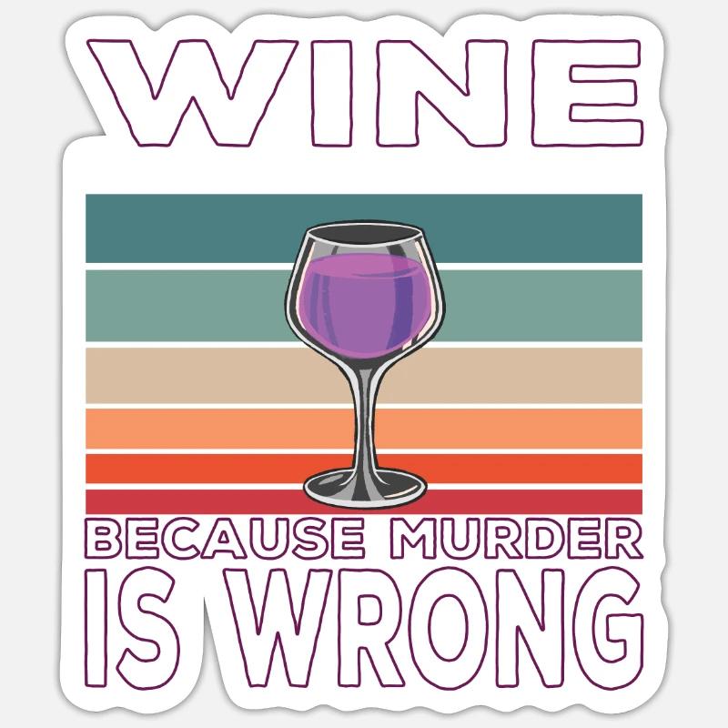 Wine Because Murder is Wrong Weintrinker Spruch Sticker Größe S (10 x 10 cm)
