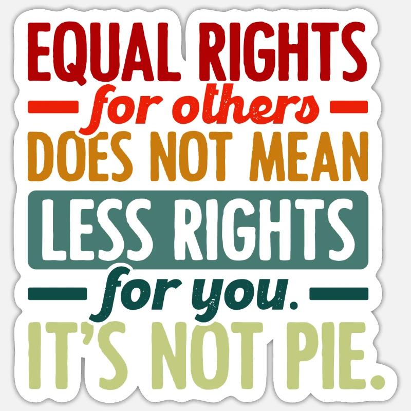 Equal Rights For Others Does Not Mean Less Rights - Sticker Größe S (10 x 10 cm) - Mattweiß