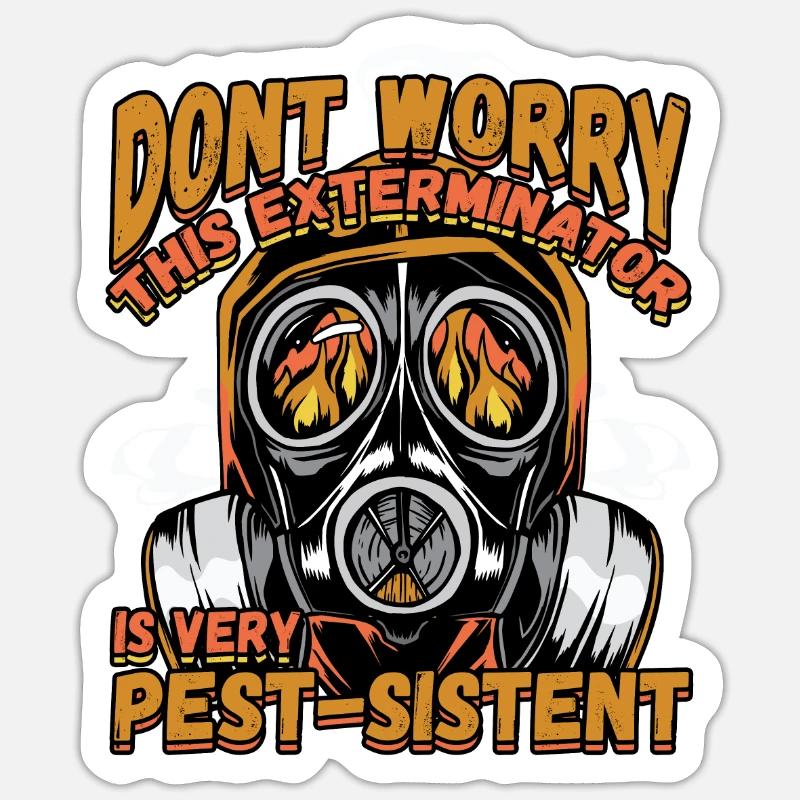 This Exterminator Is Very Pest-Sistent Sticker Größe S (10 x 10 cm)