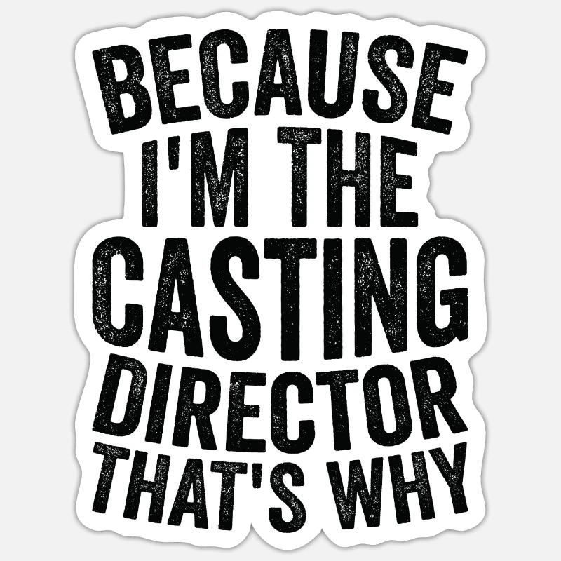 Parce que je suis le directeur de casting Sticker taille S (10 x 10 cm)