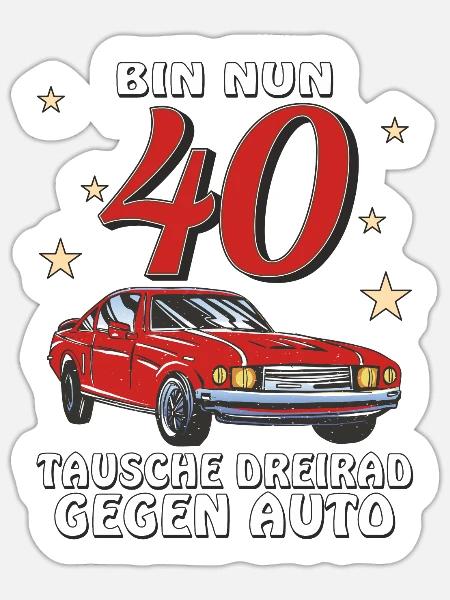 AUTO GEBURTSTAG BIN NUN 40 - Sticker Größe S (10 x 10 cm) - Mattweiß