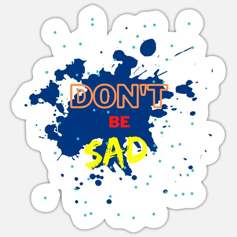 Don't be sadly saddened joylessly depremated Sticker size S (10 x 10 cm)