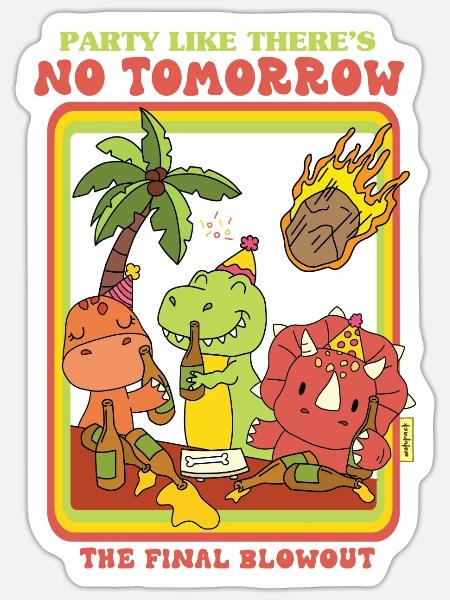 Party Like There's No Tomorrow - The Final Blowout - Sticker Größe S (10 x 10 cm) - Mattweiß