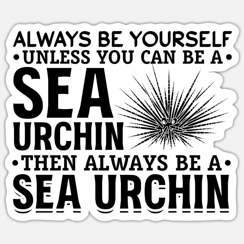 Seeigel Sei immer du selbst, es sei denn, du Sticker Größe S (10 x 10 cm)