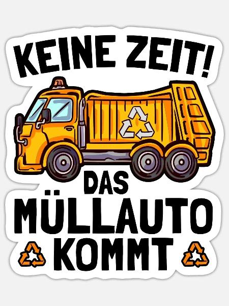 Müllmann Keine Zeit Das Müllauto Kommt Müllwagen - Sticker Größe S (10 x 10 cm) - Mattweiß