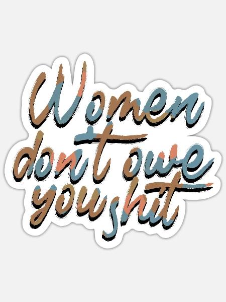 Frauen schulden dir nicht feministisch - Sticker Größe S (10 x 10 cm) - Mattweiß