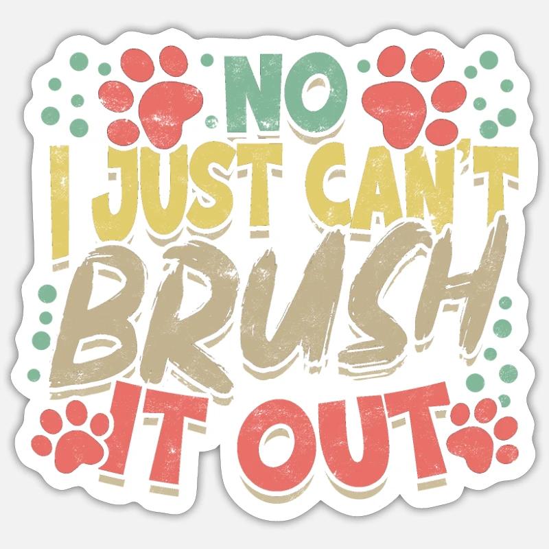Non, je ne peux pas simplement le brosser - animal de compagnie mignon - Sticker taille S (10 x 10 cm) - blanc mat