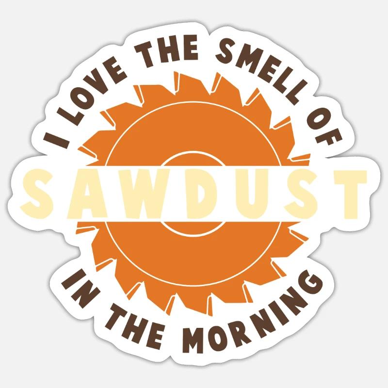 J’aime l’odeur de la sciure de bois le matin Sticker taille S (10 x 10 cm)