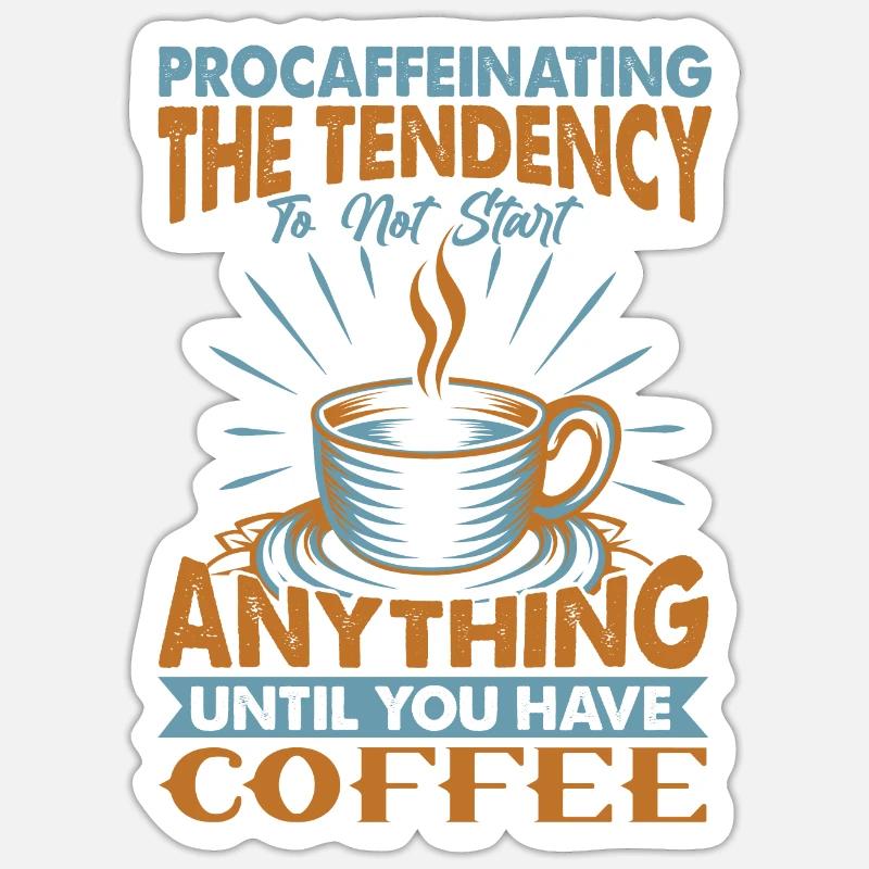 Procaffeinating - Funny Coffee - Office Jokes - Sticker size S (10 x 10 cm) - white matte