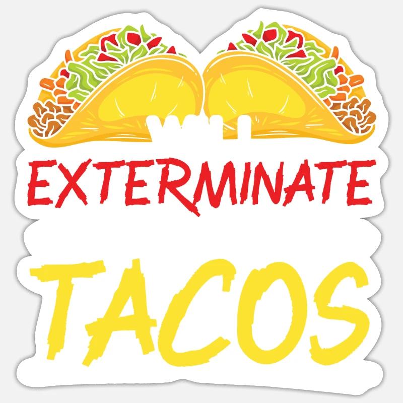 Will Exterminate Bugs For Tacos Pest Control Sticker size S (10 x 10 cm)