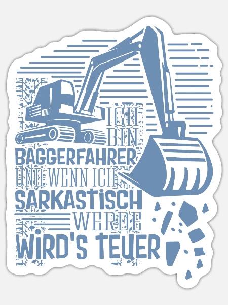 Baggerführer Sarkastisch werden Bagger - Sticker Größe S (10 x 10 cm) - Mattweiß