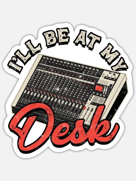 Ich werde an meinem Schreibtisch sein - DJ - Sticker Größe S (10 x 10 cm) - Mattweiß