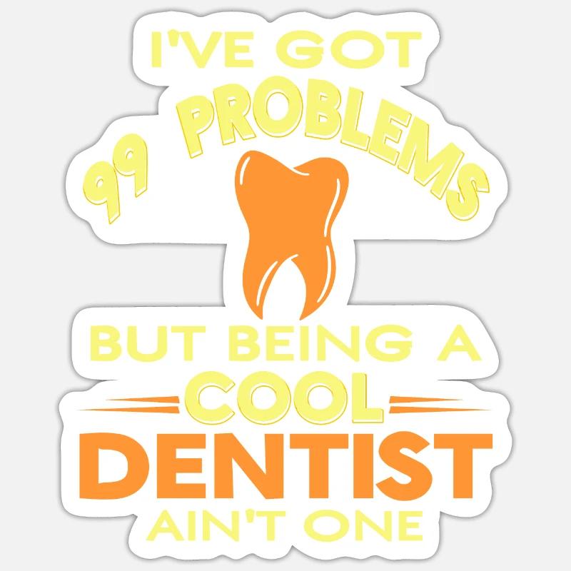 I've Got 99 Problems Cool Funny Dentist Tee Sticker Größe S (10 x 10 cm)
