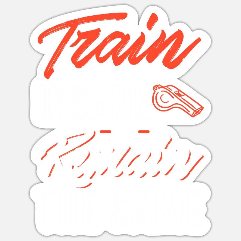 Train Insane Or Remain The Same Cool Coach Tee Sticker size S (10 x 10 cm)