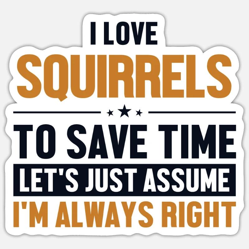 Squirrels Let's Assume I'm Right Fox Eastern Gray Sticker size S (10 x 10 cm)