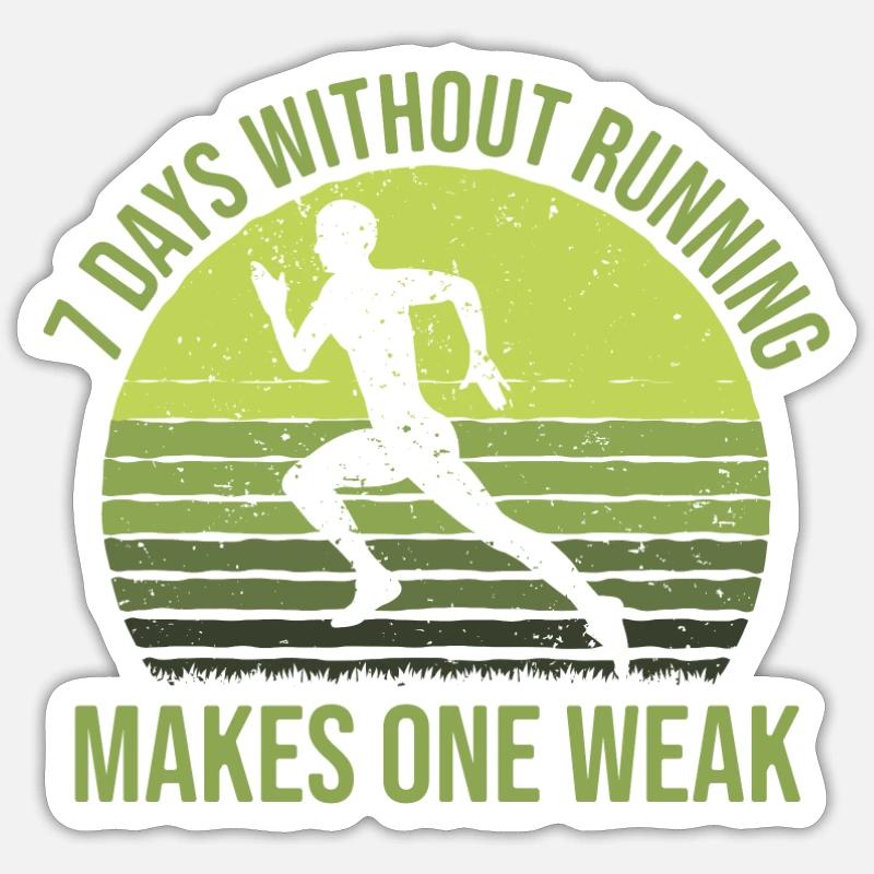7 days without running makes one weak, runner Sticker size S (10 x 10 cm)