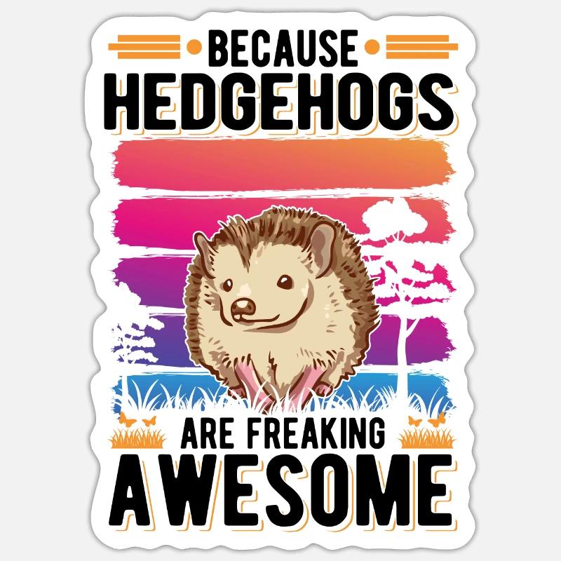 Because Hedgehogs are freaking awesome Igel Sticker Größe S (10 x 10 cm)