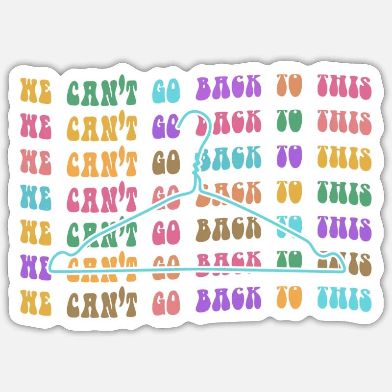 We Can't Go Back To This Pro Choice - Sticker Größe S (10 x 10 cm) - Mattweiß