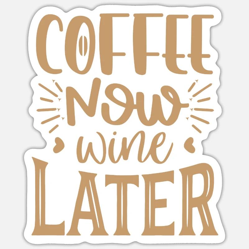 Coffee Now Wine Later - Sticker size S (10 x 10 cm) - white matte