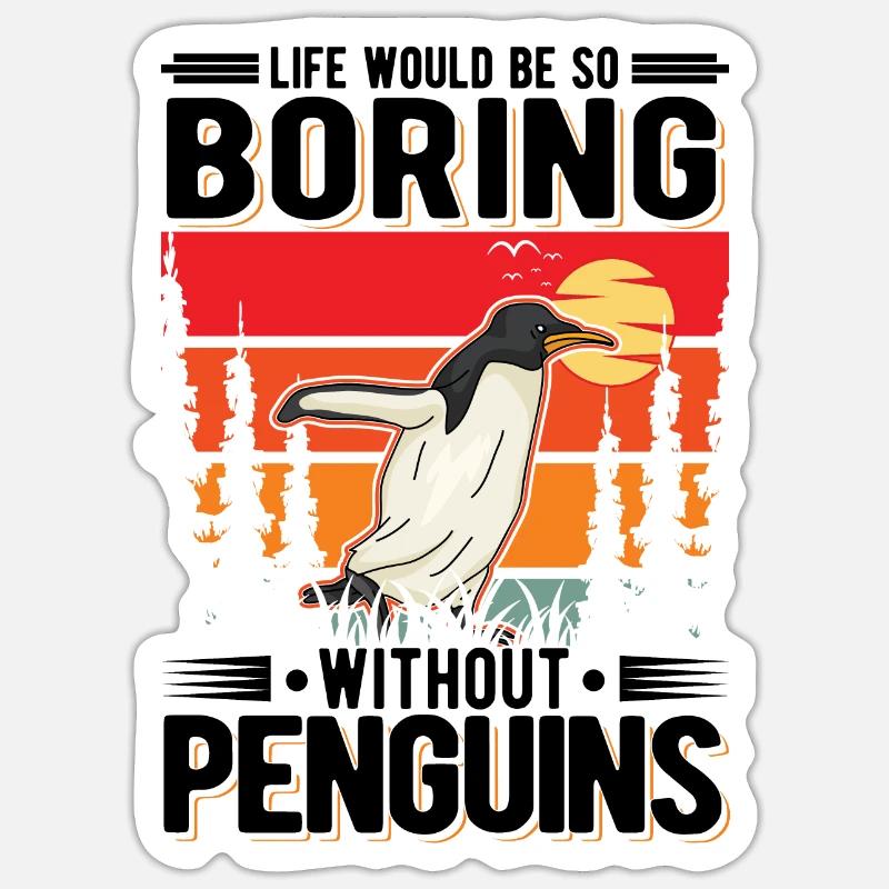 Life would be so boring without Penguins Pinguin - Sticker Größe S (10 x 10 cm) - Mattweiß
