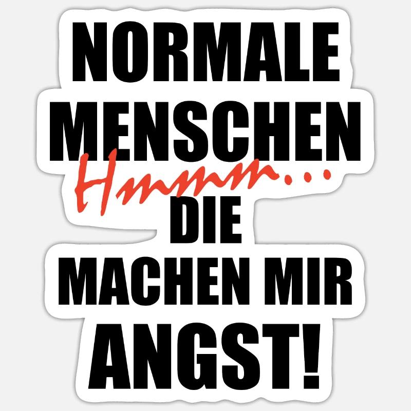 Normale Menschen machen mir Angst Lustiger Spruch - Sticker Größe S (10 x 10 cm) - Mattweiß