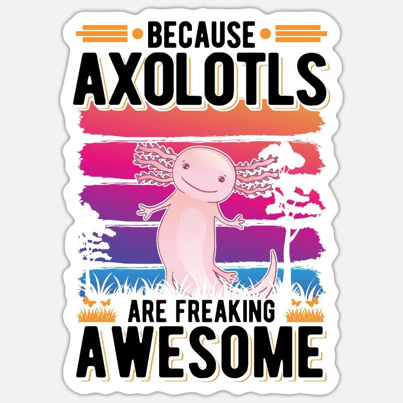 Parce que les Axolotls sont effrayants et impressionnants Sticker taille S (10 x 10 cm)