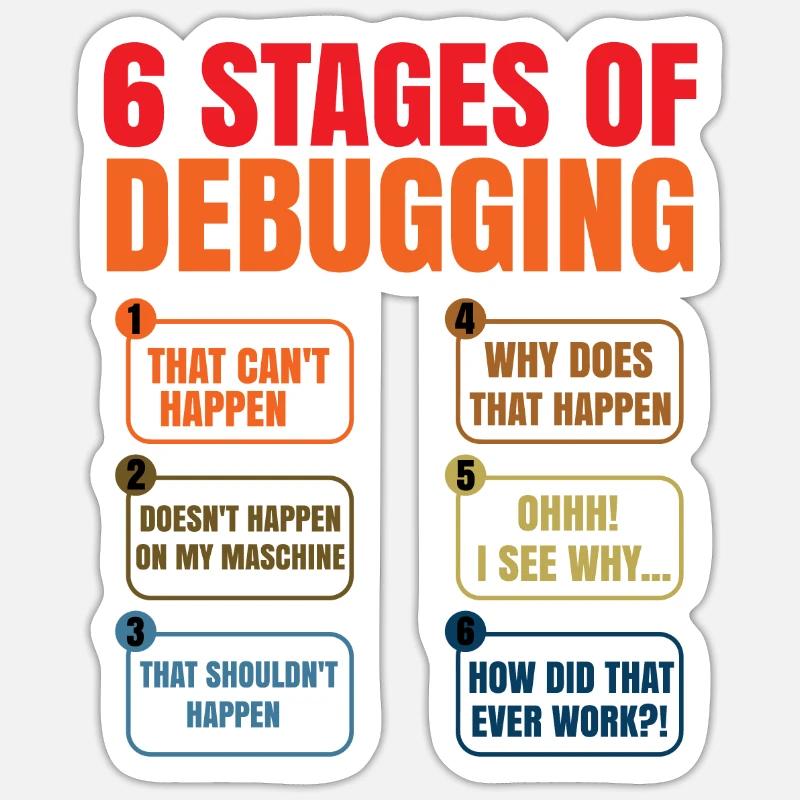 6 Stages Of Debugging Coder Programmer Software De Sticker Größe S (10 x 10 cm)