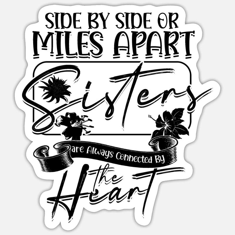 Side By Side oder Miles Apart Schwestern sind immer - Sticker Größe S (10 x 10 cm) - Mattweiß